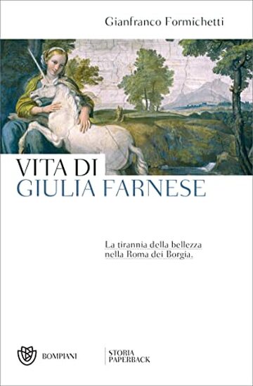 Vita di Giulia Farnese: La tirannia della bellezza nella Roma dei Borgia